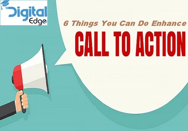 Read more about the article 6 Things you can do enhance your Call-to-Action to that will turn on the customers!