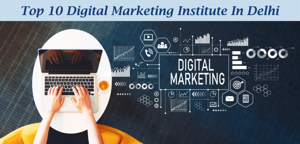 You are currently viewing List of Top 10 Digital Marketing Training Institutes in Delhi